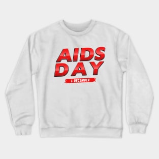 AIDS DAY 1 DECEMBER Crewneck Sweatshirt